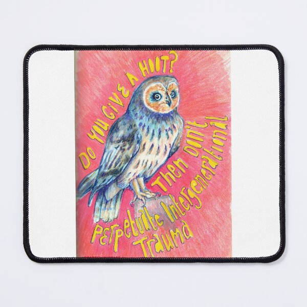 Item preview, Do You Give A Hoot? Then Don't Perpetuate Intergenerational Trauma designed and sold by fabfeminist.