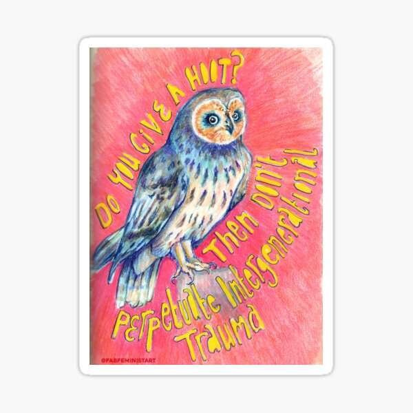 Item preview, Do You Give A Hoot? Then Don't Perpetuate Intergenerational Trauma designed and sold by fabfeminist.