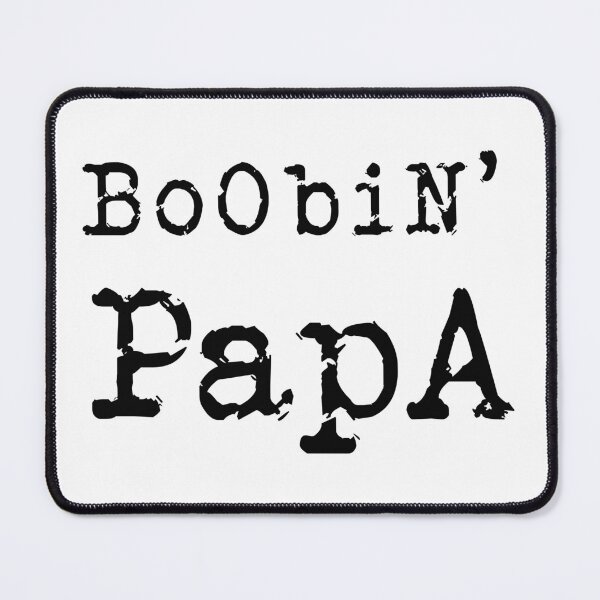 Item preview, Boobin' Pappa Slogan designed and sold by Rosamund McFadden.