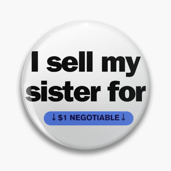 Item preview, I sell my sisiter for  dollar designed and sold by MySilva95.