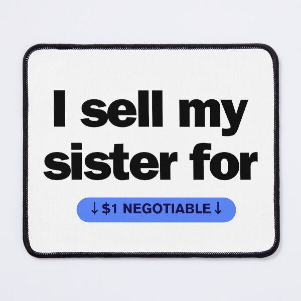 Item preview, I sell my sisiter for dollar designed and sold by MySilva95.