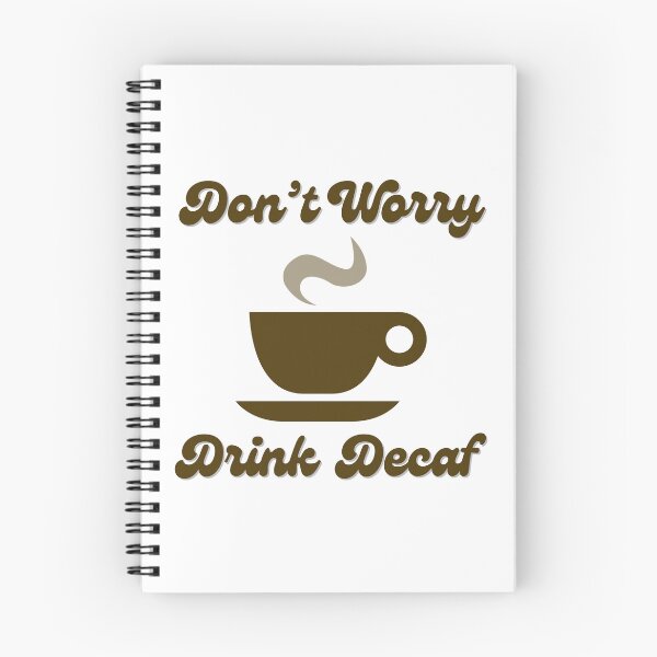 Item preview, Don't Worry Drink Decaf designed and sold by Heather  Hartley.