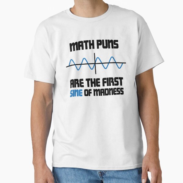 Item preview, Math Puns First Sine Of Madness designed and sold by ScienceCorner.