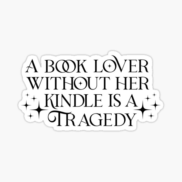 Item preview, A book lover without her kindle is a tragedy  designed and sold by StickyBook.