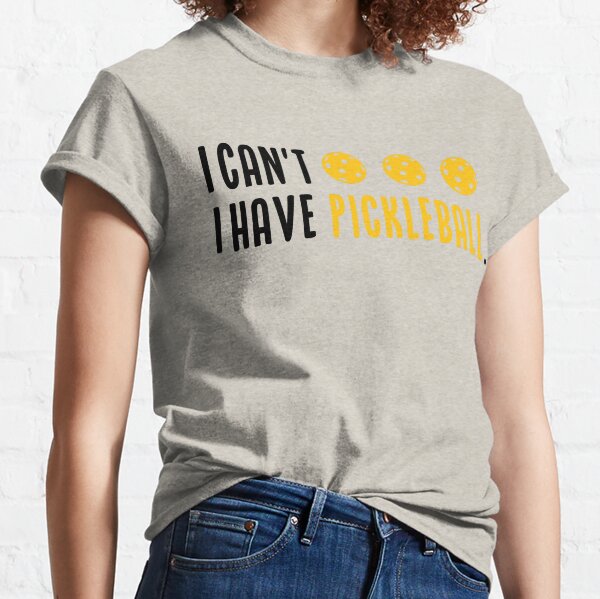 Item preview, Funny I can't I have pickleball for Pickleball Player designed and sold by StreetFooD.