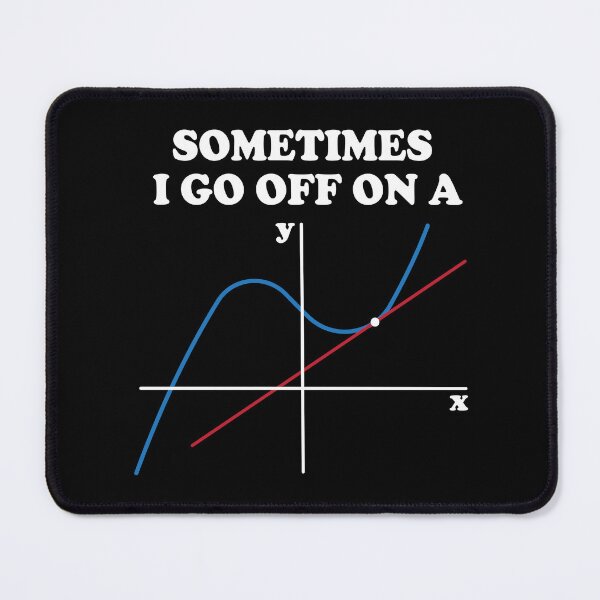 Item preview, Sometimes I Go Off On A Tangent designed and sold by ScienceCorner.
