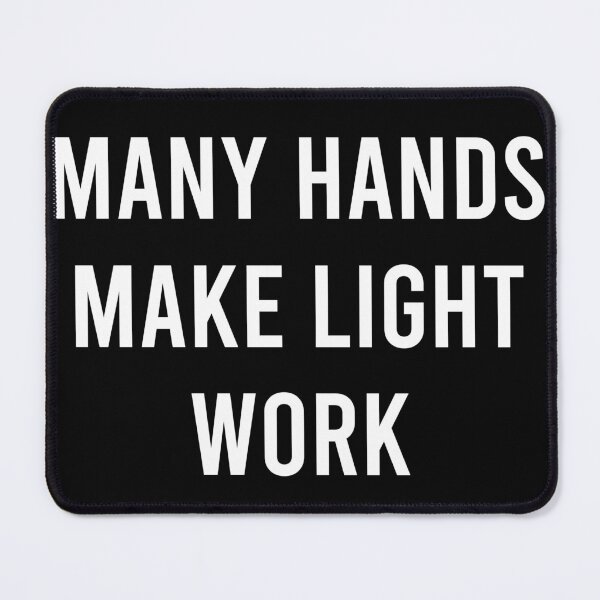 Item preview, Many hands make light work designed and sold by SnapYourStyle.