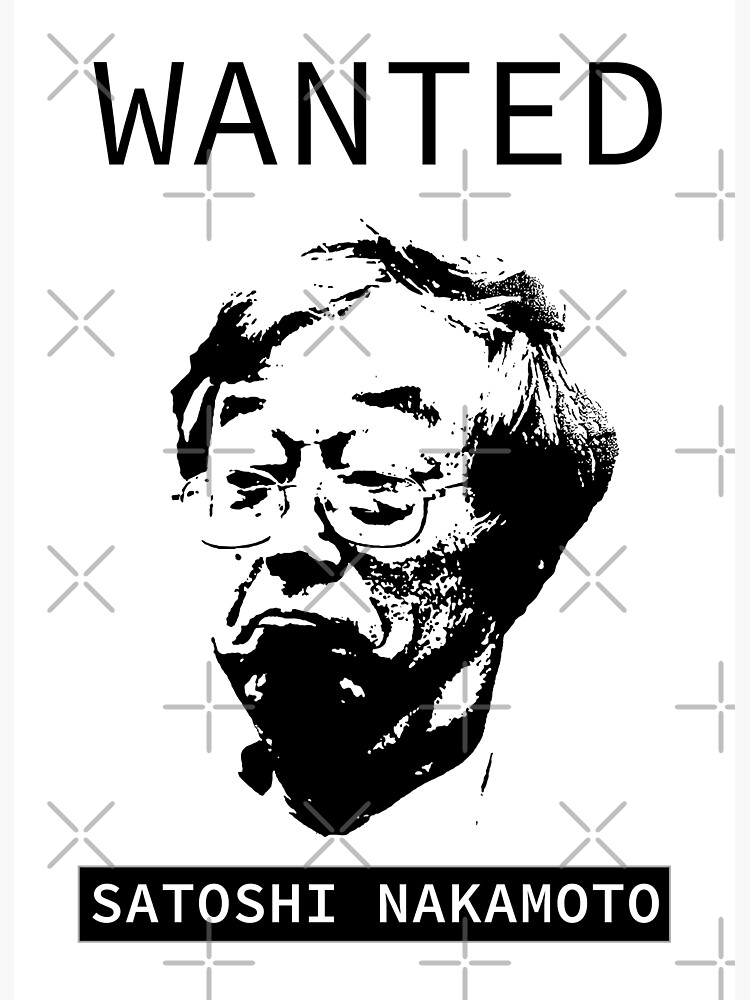 Wanted Satoshi Nakamoto