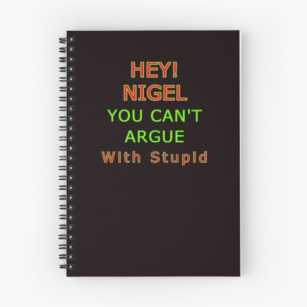 Item preview, Hey Nigel - You Cant Argue With Stupid designed and sold by alien almanac.