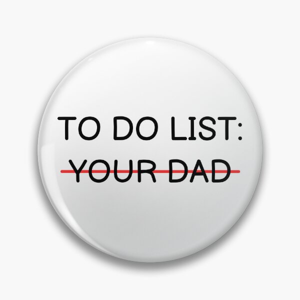 Item preview, To Do List: Your Dad designed and sold by OutbreakDesigns.