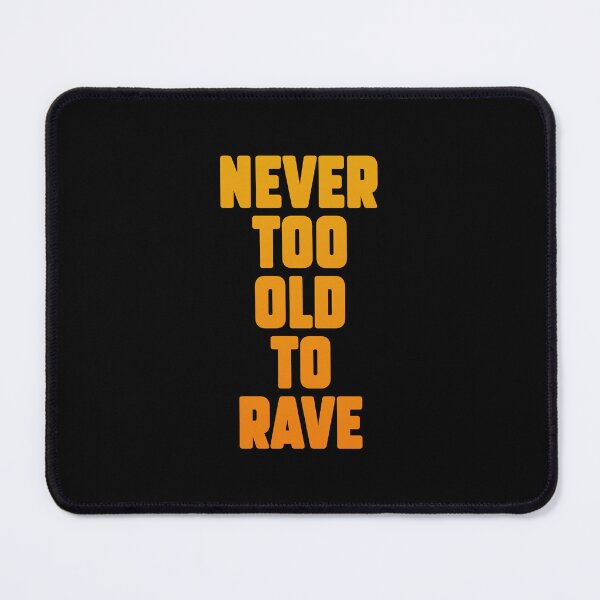 Item preview, Never too old to rave, Electronic Music lovers gift. designed and sold by paulo silveira.