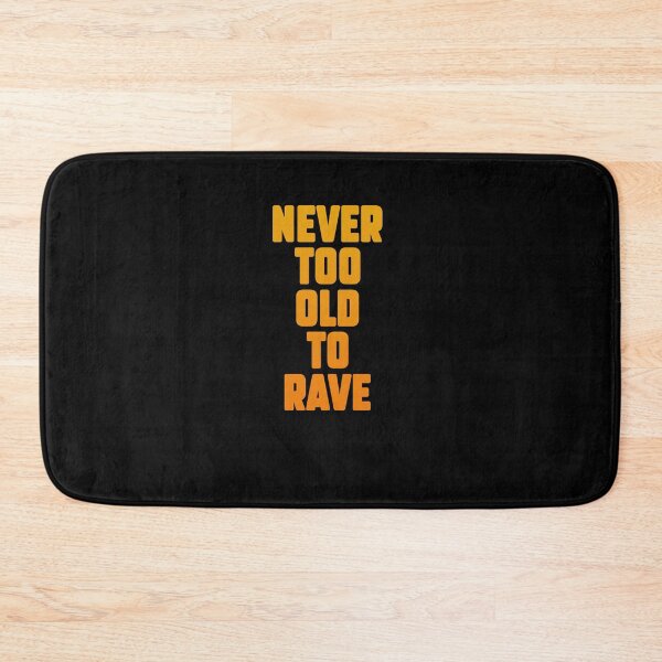 Item preview, Never too old to rave, Electronic Music lovers gift. designed and sold by paulo silveira.