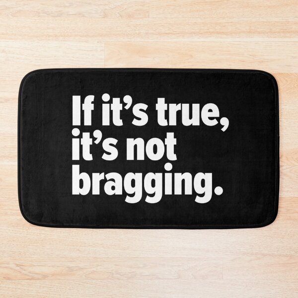 Item preview, If it's true, it's not bragging. Funny designed and sold by OddPop.