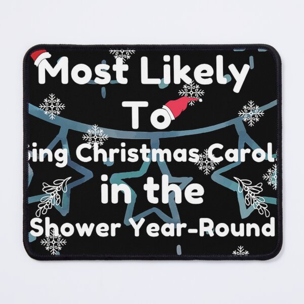 Item preview, Most Likely to Sing Christmas Carols in the Shower Year-Round designed and sold by Atiel186.