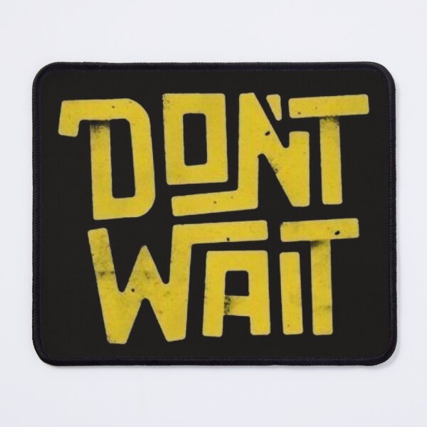 Item preview, Don't wait designed and sold by redwolf92.