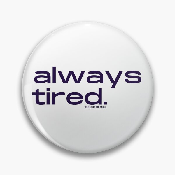 Item preview, Always Tired, v5 | @lilsboobthangs designed and sold by lilsboobthangs.