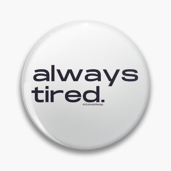 Item preview, Always Tired, v6 | @lilsboobthangs  designed and sold by lilsboobthangs.