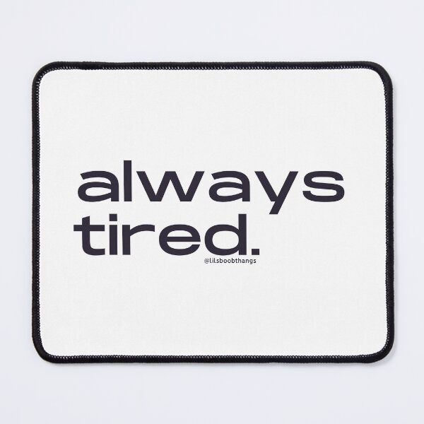 Item preview, Always Tired, v7 | @lilsboobthangs designed and sold by lilsboobthangs.