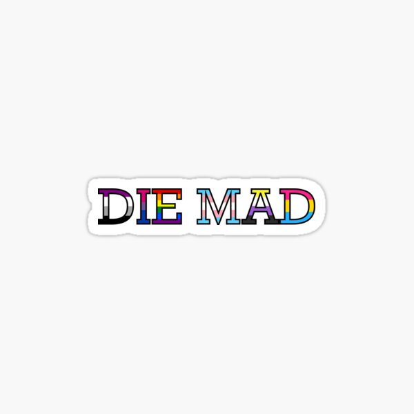 Item preview, Die Mad Pride Design designed and sold by SillyGooseArts.