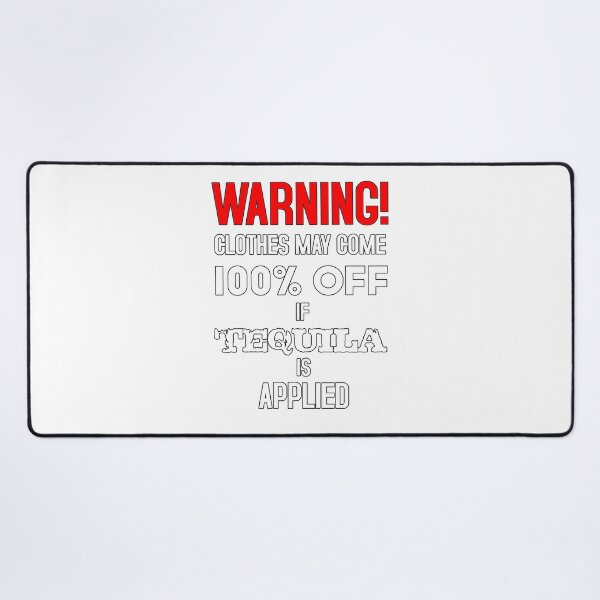 Item preview, Warning! Clothes may come 100% off if Tequila is Applied designed and sold by Kackos.