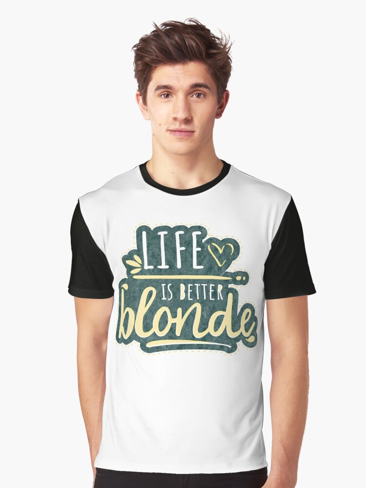 Life Is Better Blonde Funny Saying Blonde Hair Graphic T Shirt