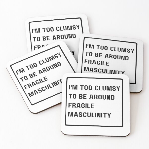 Item preview, I'm Too Clumsy To Be Around Fragile Masculinity designed and sold by NaaEchDesign ⭐⭐⭐⭐⭐.