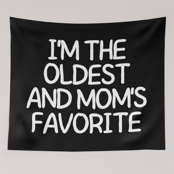 Item preview, I'm the oldest and mom's favorite designed and sold by manandi1.