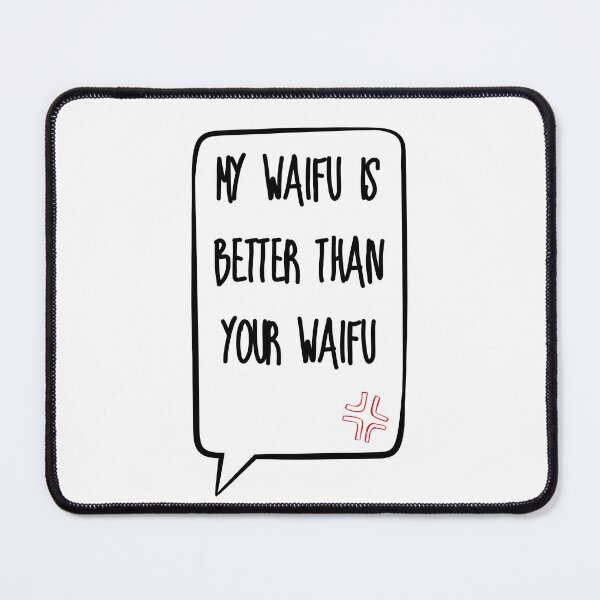 Item preview, My waifu is better than your waifu designed and sold by HarajukuTrend.