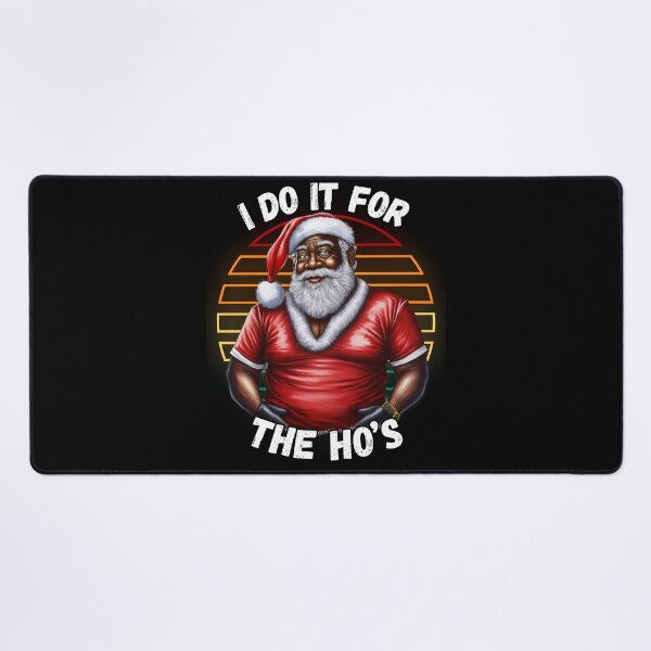 Item preview, African American Sarcastic Christmas I Do It For The Ho's Black Santa Claus designed and sold by elvisg03.