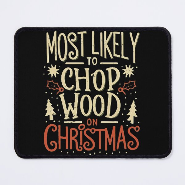 Item preview, Most Likely to Chop Wood on Christmas designed and sold by LumberEchoArts.