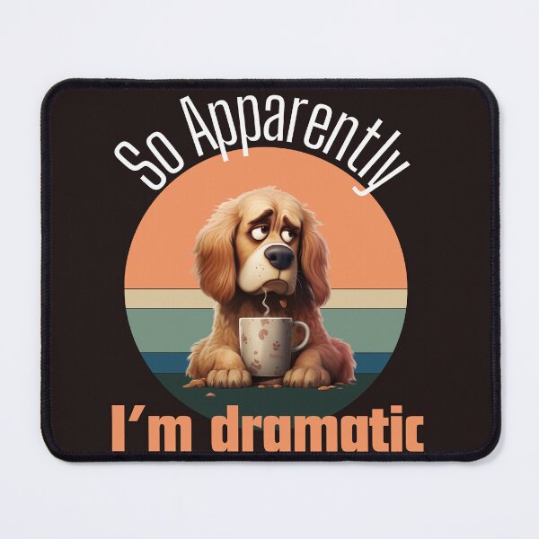 Item preview, So Apparently I'm Dramatic designed and sold by leshewle.