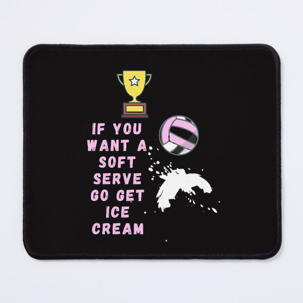 Item preview, If You Want A Soft Serve Go Get Ice Cream volleyball Soft Serve designed and sold by Mikusia.