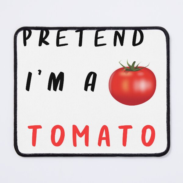 Item preview, Pretend I'm a Tomato, Funny Tomato Cool Quotes designed and sold by VectorologyCo .