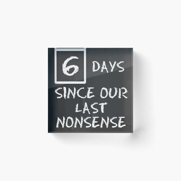 Item preview, 6 days since our last nonsense designed and sold by GloriousWax.