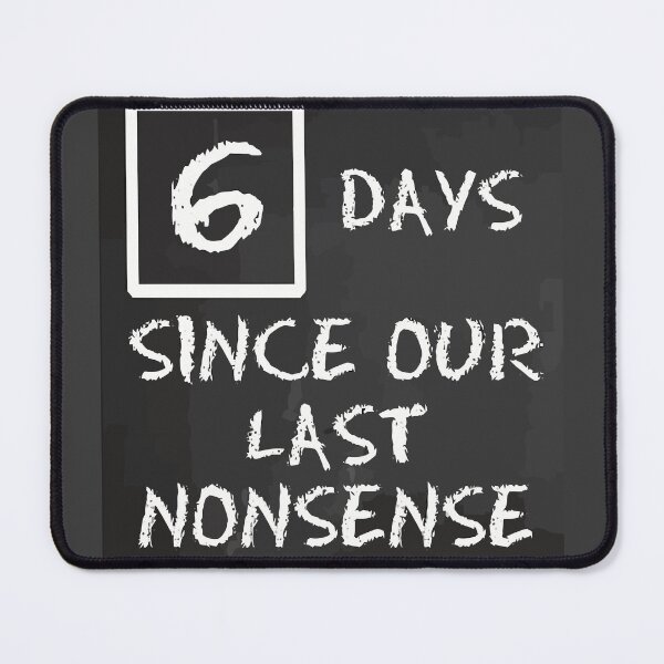 Item preview, 6 days since our last nonsense designed and sold by GloriousWax.