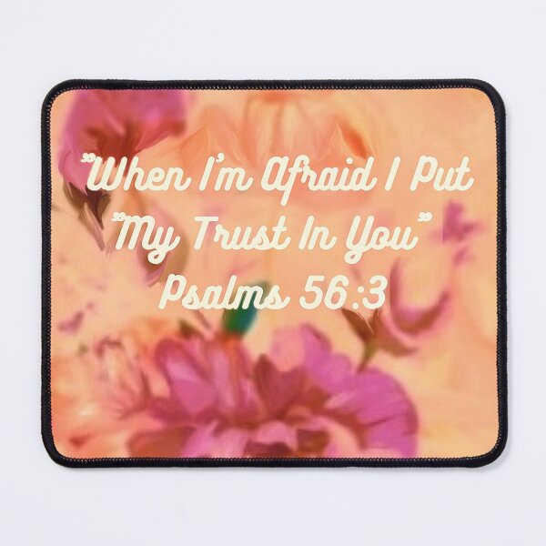 Item preview, "When I'm Afraid I Put My Trust In You" Psalms 56:3 designed and sold by IvaRenee.