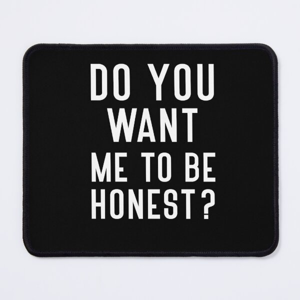 Item preview, if i ever say do you want me to be honest? say no designed and sold by Zikozaki.
