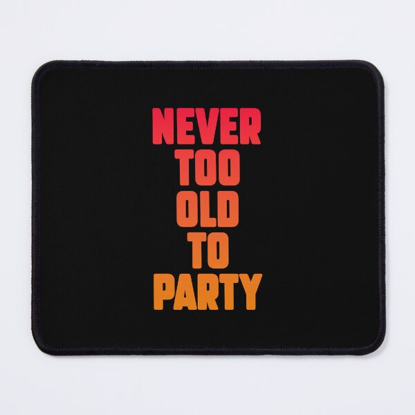 Item preview, Never too old to party, Electronic Music lovers gift. designed and sold by paulo silveira.
