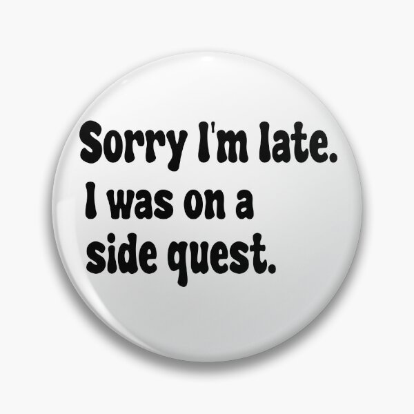 Item preview,  I'm late. I was on a side quest. designed and sold by paradise Shop ⭐⭐⭐⭐⭐.