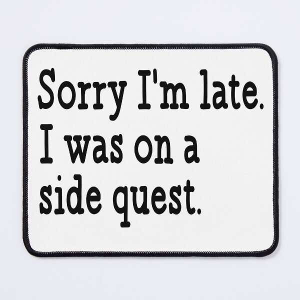 Item preview,  I'm late. I was on a side quest. designed and sold by paradise Shop ⭐⭐⭐⭐⭐.