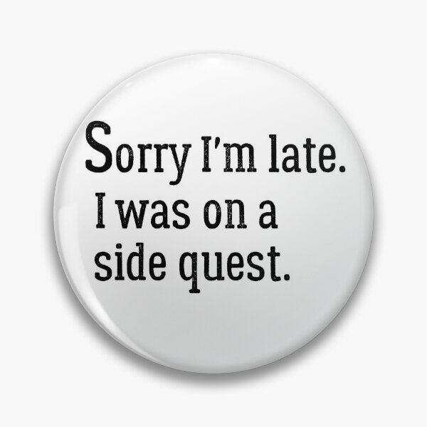 Item preview,  I'm late. I was on a side quest. designed and sold by paradise Shop ⭐⭐⭐⭐⭐.