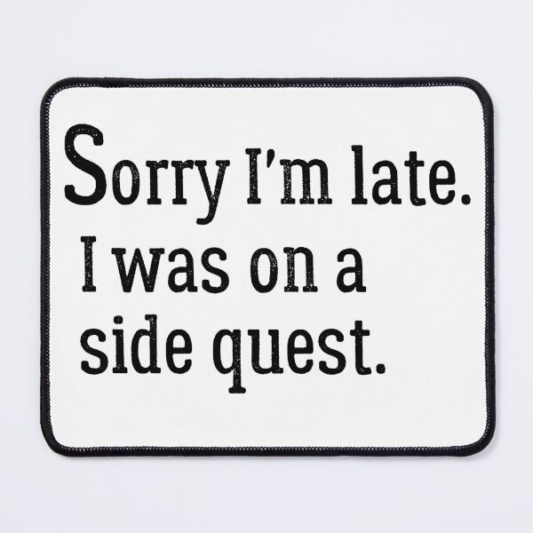 Item preview,  I'm late. I was on a side quest. designed and sold by paradise Shop ⭐⭐⭐⭐⭐.