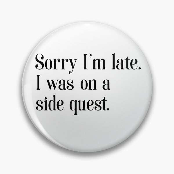 Item preview,  I'm late. I was on a side quest. designed and sold by paradise Shop ⭐⭐⭐⭐⭐.