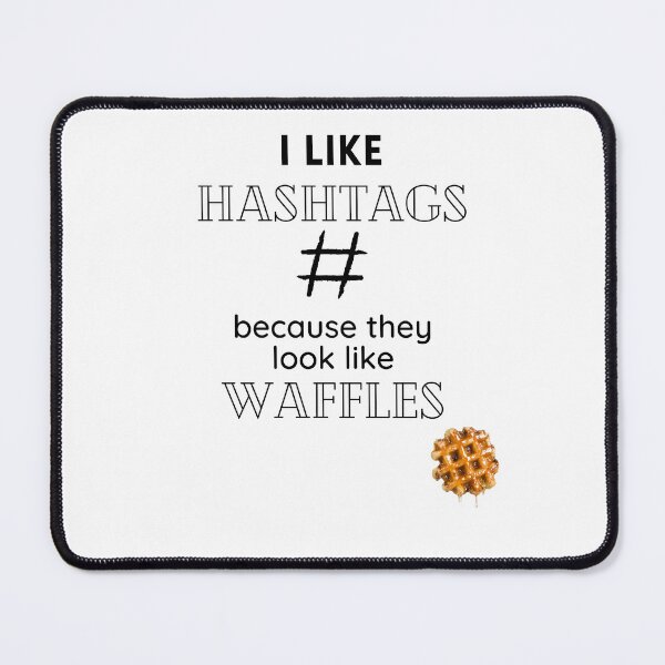 Item preview, I Like Hashtag Because They Look Like Waffles T-shirt designed and sold by WearYourMood.