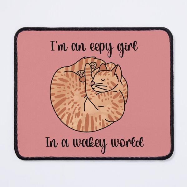 Item preview, I’m an eepy girl in a wakey world cat designed and sold by ScarletDesigns3.