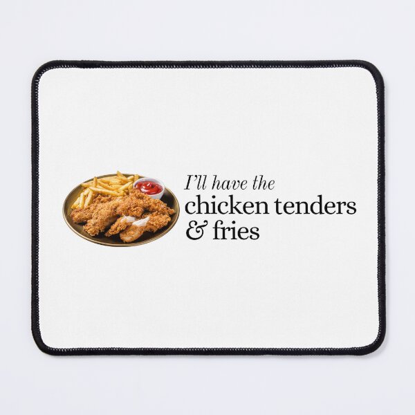 Item preview, I'll Have the Chicken Tenders and Fries designed and sold by Olivia Ossege.