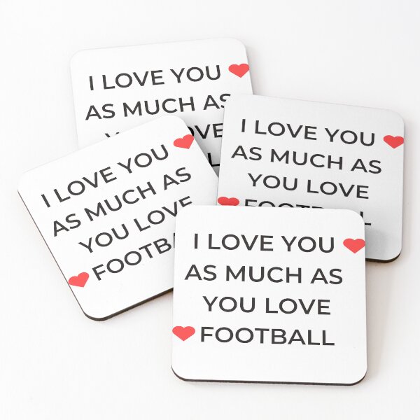 Item preview, I Love You As Much As You Love Football designed and sold by winzostyle ⭐⭐⭐⭐⭐.