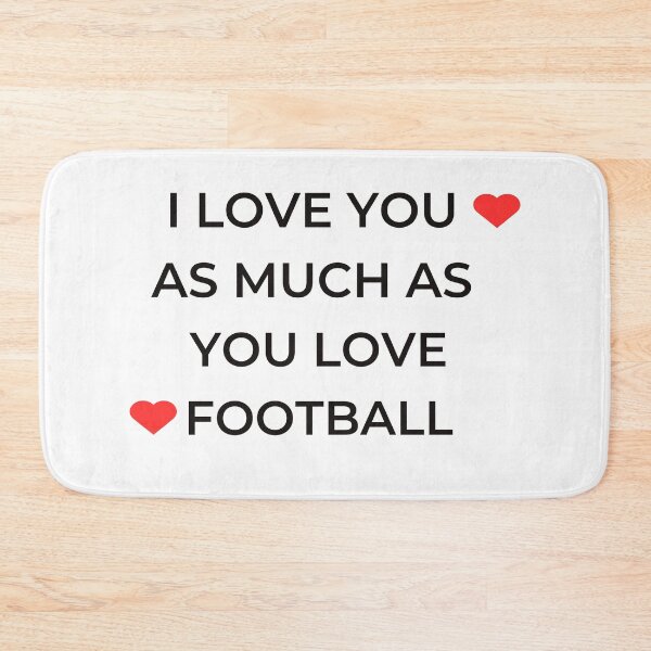 Item preview, I Love You As Much As You Love Football designed and sold by winzostyle ⭐⭐⭐⭐⭐.