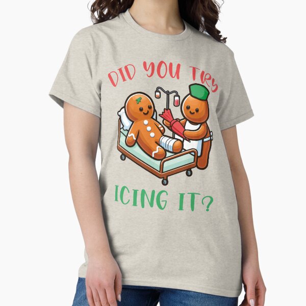 Item preview, Funny Gingerbread Nurse Costume Idea Did You Try Icing It designed and sold by wtfbba.