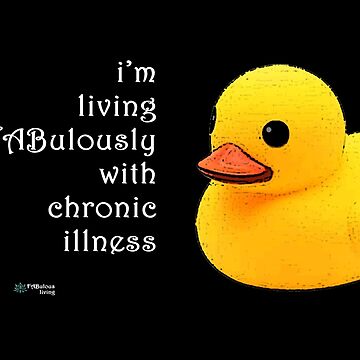 Artwork thumbnail, Rubber Duck - Living FAbulously with Chronic Illness Quote by FABulous-living